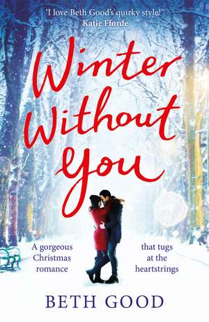 Winter Without You: The heartwarming and emotional read de Beth Good
