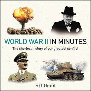 World War II in Minutes de R. G. Grant