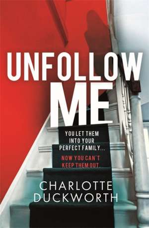 Unfollow Me de Charlotte Duckworth