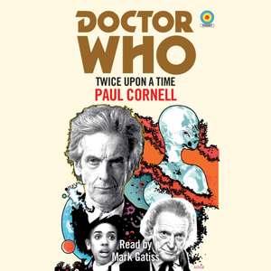 Cornell, P: Doctor Who: Twice Upon a Time de Paul Cornell