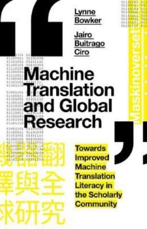 Machine Translation and Global Research – Towards Improved Machine Translation Literacy in the Scholarly Community de Lynne Bowker