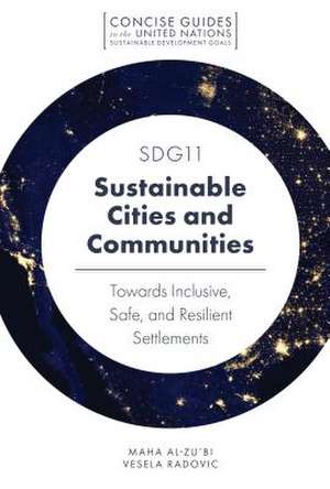 SDG11 – Sustainable Cities and Communities – Towards Inclusive, Safe, and Resilient Settlements de Maha Al–zu`bi