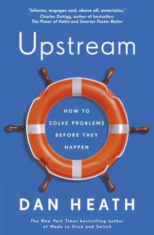 Heath, D: Upstream: How To Solve Problems Before They Happen 