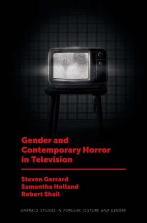 Gender and Contemporary Horror in Television de Steven Gerrard