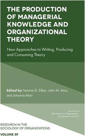 The Production of Managerial Knowledge and Organ – New Approaches to Writing, Producing and Consuming Theory de Tammar B. Zilber