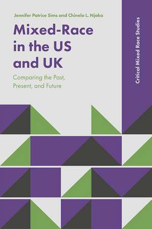 Mixed–Race in the US and UK – Comparing the Past, Present, and Future de Jennifer Patric Sims