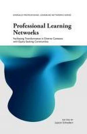 Professional Learning Networks – Facilitating Transformation in Diverse Contexts with Equity–seeking Communities de Leyton Schnellert