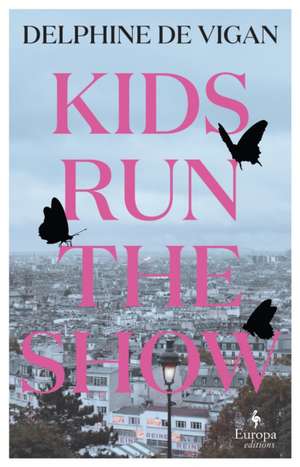 Kids Run the Show de Delphine de Vigan