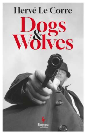 Dogs and Wolves de Herve Le Corre