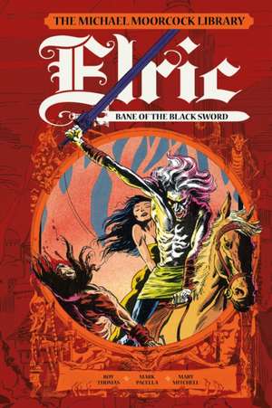 The Michael Moorcock Library: Elric: Bane of the Black Sword (Graphic Novel) de Michael Moorcock