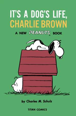 Peanuts: It's a Dog's Life, Charlie Brown de Charles M Schulz