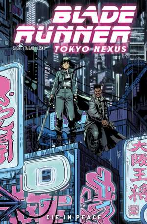 Blade Runner: Tokyo Nexus: Die In Peace de Kianna Shore