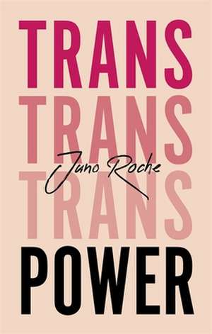 Trans Power de Juno Roche