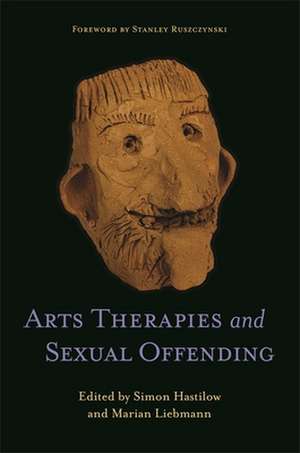 Arts Therapies and Sexual Offending de Marian Liebmann