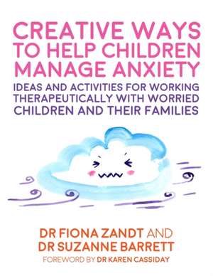 Creative Ways to Help Children Manage Anxiety de Fiona Zandt