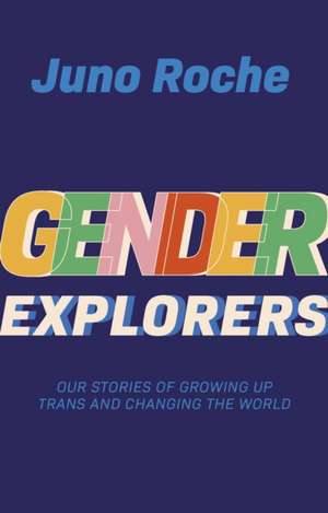 Gender Explorers de Juno Roche