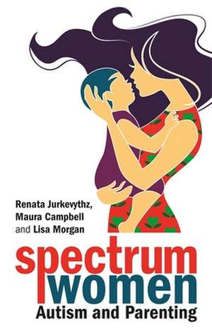 Spectrum Women-Autism and Parenting de Lisa Morgan