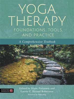 Yoga Therapy Foundations, Tools, and Practice de Diane Finlayson