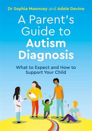 A Parent's Guide to Autism Diagnosis de Adele Devine