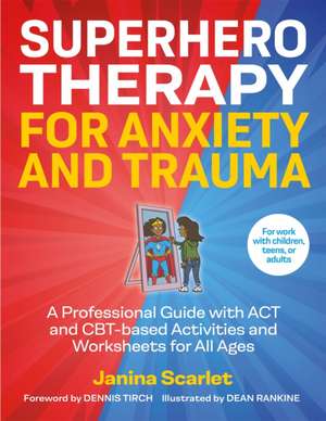 Superhero Therapy for Anxiety and Trauma de Janina Scarlet