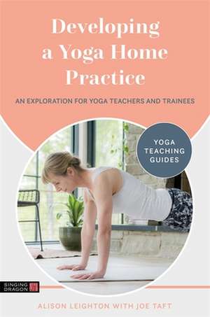 Developing a Yoga Home Practice de Alison Leighton