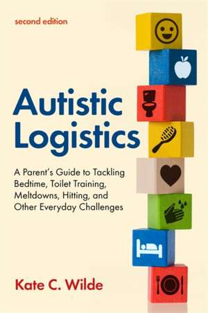 Autistic Logistics, Second Edition de Kate Wilde