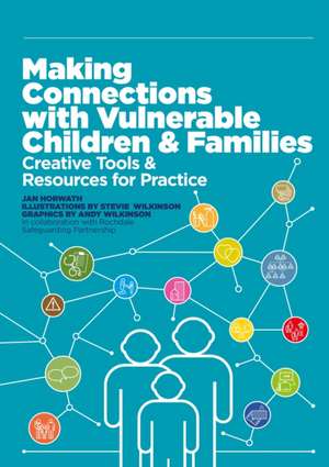 Making Connections with Vulnerable Children and Families de Jan Horwath