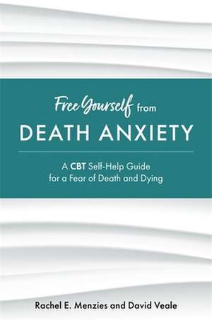 Free Yourself from Death Anxiety de David Veale