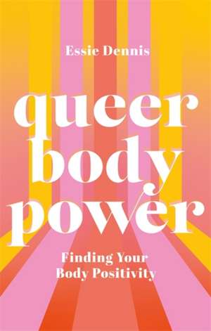 Queer Body Power de Essie Dennis