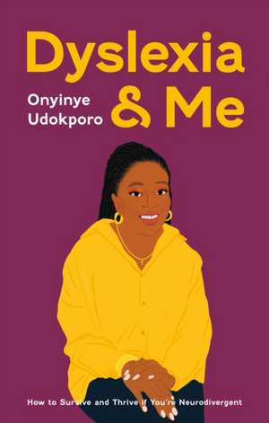 Dyslexia and Me de Onyinye Udokporo