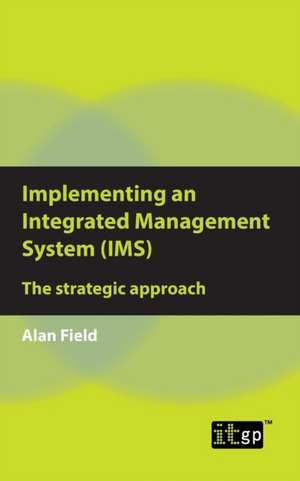 Implementing an Integrated Management System (IMS) de Alan Field