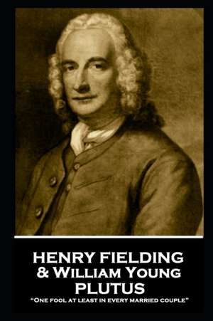 Henry Fielding - Plutus: "One fool at least in every married couple" de Henry Fielding