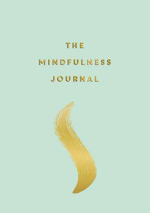 The Mindfulness Journal: Tips and Exercises to Help You Find Peace in Every Day de Anna Barnes
