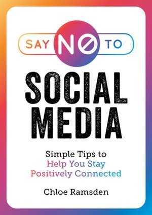 Ramsden, C: Say No to Social Media de Chloe Ramsden