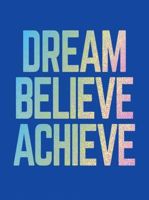 Dream, Believe, Achieve de Summersdale