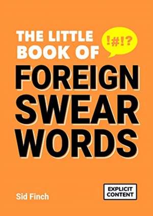 The Little Book of Foreign Swear Words de Sid Finch