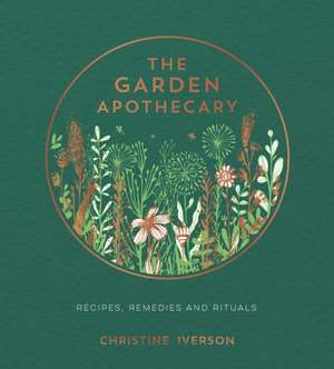 Iverson, C: Garden Apothecary de Christine Iverson