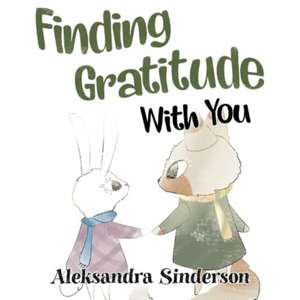 Finding Gratitude With You de Aleksandra Sinderson