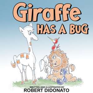 Giraffe Has a Bug de Robert Didonato