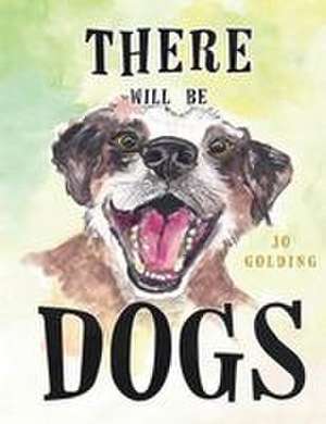 There Will Be Dogs de Jo Golding