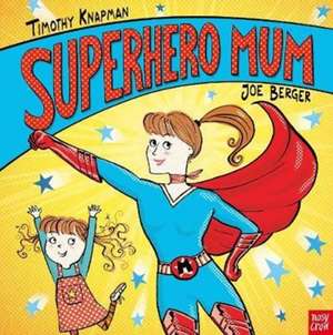 Superhero Mum de Timothy Knapman