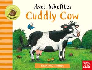 Farmyard Friends: Cuddly Cow de Axel Scheffler