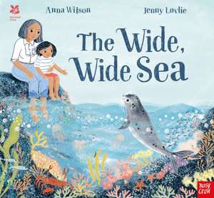 National Trust: The Wide, Wide Sea de Anna Wilson