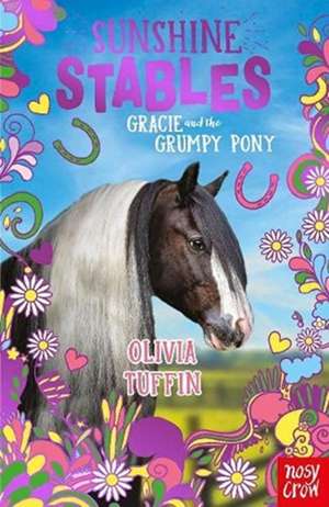 Sunshine Stables: Gracie and the Grumpy Pony de Olivia Tuffin