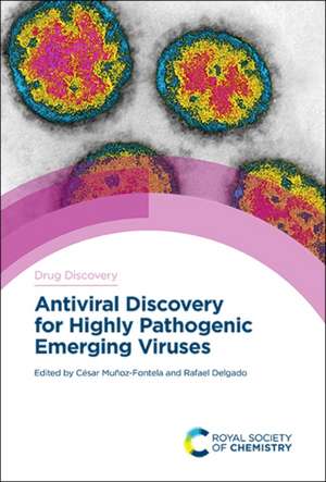 Antiviral Discovery for Highly Pathogenic Emerging Viruses de César Muñoz-Fontela