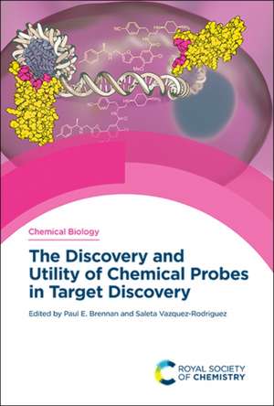 Discovery and Utility of Chemical Probes in Target Discovery de Paul Brennan