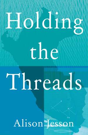 Holding the Threads de Alison Jesson