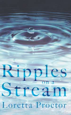 Ripples on a Stream de Loretta Proctor