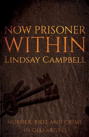 Campbell, L: Now Prisoner Within de Lindsay Campbell