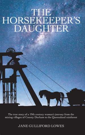 The Horsekeeper's Daughter de Jane Gulliford Lowes